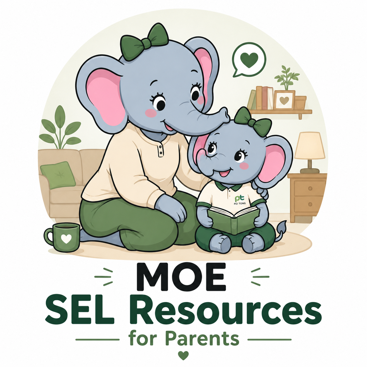 A cheerful cartoon illustration of an elephant mother sitting beside her young elephant child in a cosy living room. The mother gently places her trunk on the child's head while the child smiles and reads a book, symbolising love, encouragement and emotional support. Both wear green-themed outfits, with the child dressed in a Pei Tong Primary School uniform. The background features a sofa, plants, books, a lamp and a speech bubble with a heart, creating a warm and nurturing home environment. The title below reads "MOE SEL Resources for Parents